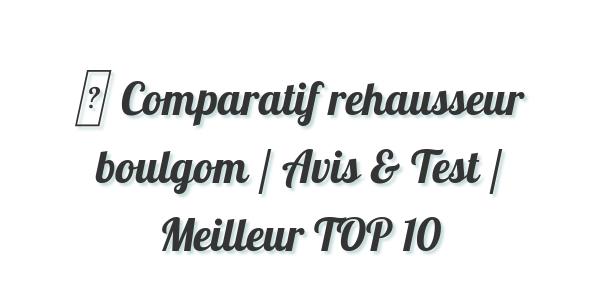 rehausseur boulgom amazon