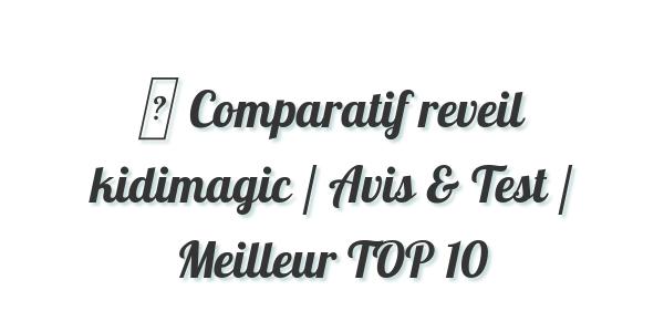 ▷ Comparatif reveil kidimagic / Avis & Test / Meilleur TOP 10