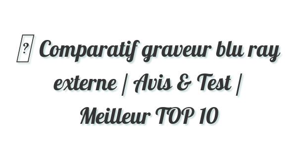 ▷ Comparatif graveur blu ray externe / Avis & Test / Meilleur TOP 10