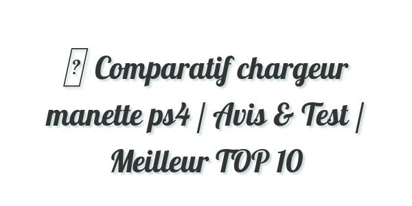 ▷ Comparatif chargeur manette ps4 / Avis & Test / Meilleur TOP 10