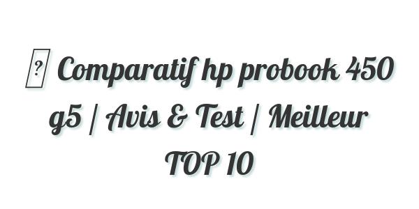 ▷ Comparatif hp probook 450 g5 / Avis & Test / Meilleur TOP 10