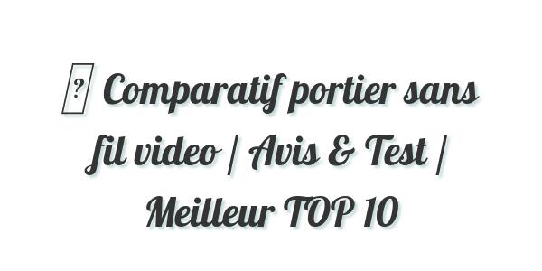▷ Comparatif portier sans fil video / Avis & Test / Meilleur TOP 10