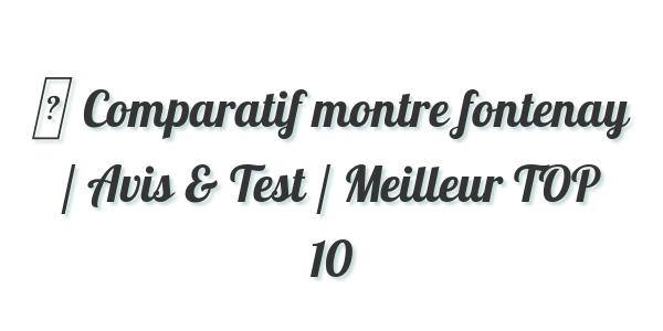 ▷ Comparatif montre fontenay / Avis & Test / Meilleur TOP 10