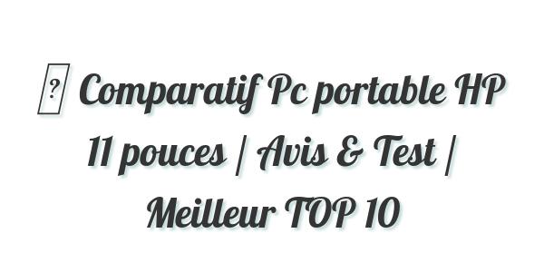 ▷ Comparatif Pc portable HP 11 pouces / Avis & Test / Meilleur TOP 10
