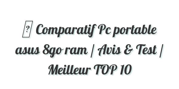 ▷ Comparatif Pc portable asus 8go ram / Avis & Test / Meilleur TOP 10