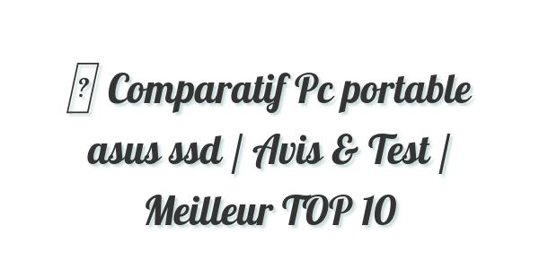 ▷ Comparatif Pc portable asus ssd / Avis & Test / Meilleur TOP 10