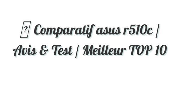 ▷ Comparatif asus r510c / Avis & Test / Meilleur TOP 10