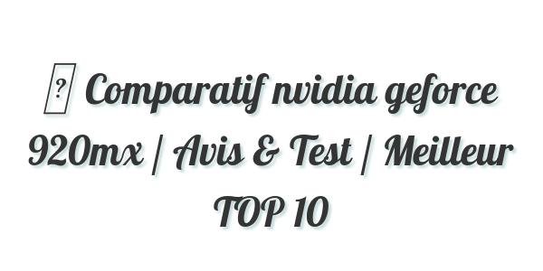 ▷ Comparatif nvidia geforce 920mx / Avis & Test / Meilleur TOP 10