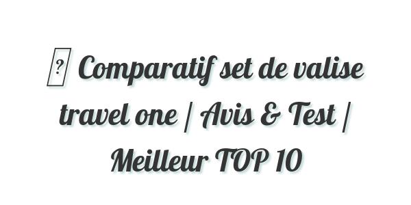 ▷ Comparatif set de valise travel one / Avis & Test / Meilleur TOP 10
