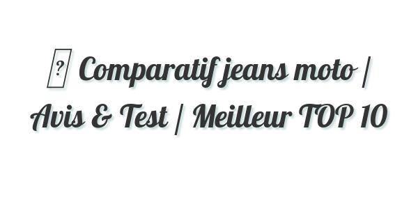▷ Comparatif jeans moto / Avis & Test / Meilleur TOP 10