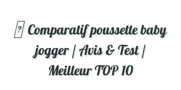 ▷ Comparatif poussette baby jogger / Avis & Test / Meilleur TOP 10