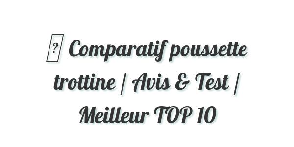 ▷ Comparatif poussette trottine / Avis & Test / Meilleur TOP 10