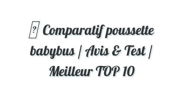 avis poussette babybus