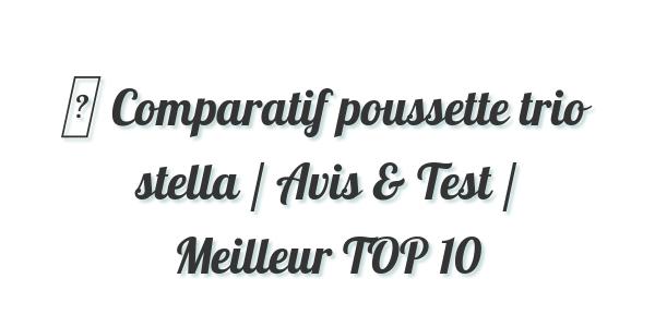 poussette trio stella prix