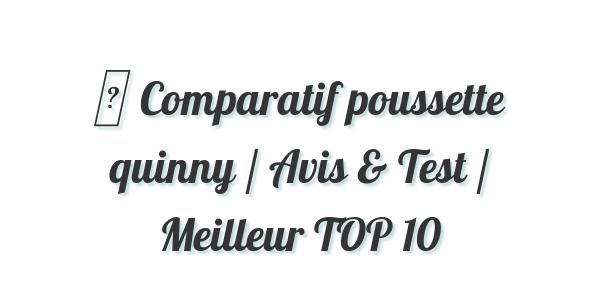 ▷ Comparatif poussette quinny / Avis & Test / Meilleur TOP 10