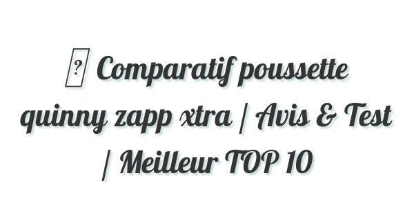 poussette quinny zapp xtra 2 avis