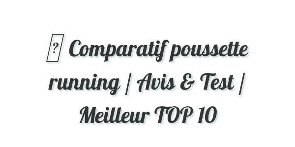 ▷ Comparatif poussette running / Avis & Test / Meilleur TOP 10