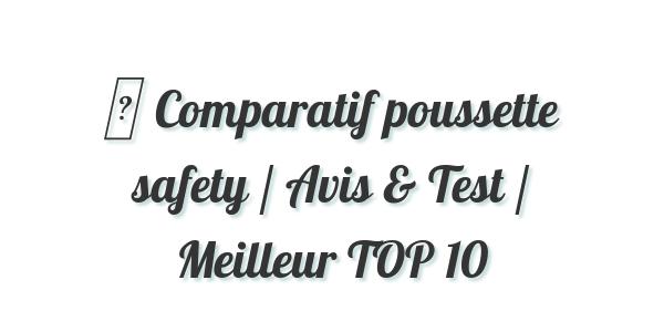 ▷ Comparatif poussette safety / Avis & Test / Meilleur TOP 10