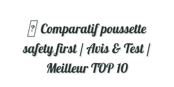 ▷ Comparatif poussette safety first / Avis & Test / Meilleur TOP 10