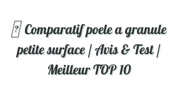 ▷ Comparatif poele a granule petite surface / Avis & Test / Meilleur TOP 10