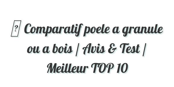 ▷ Comparatif poele a granule ou a bois / Avis & Test / Meilleur TOP 10