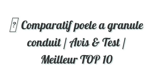 ▷ Comparatif poele a granule conduit / Avis & Test / Meilleur TOP 10