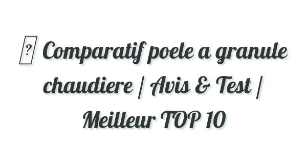 ▷ Comparatif poele a granule chaudiere / Avis & Test / Meilleur TOP 10