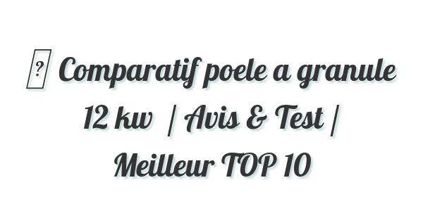 ▷ Comparatif poele a granule 12 kw  / Avis & Test / Meilleur TOP 10