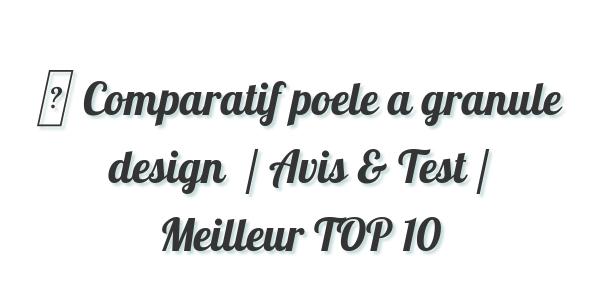 ▷ Comparatif poele a granule design  / Avis & Test / Meilleur TOP 10
