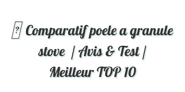 ▷ Comparatif poele a granule stove  / Avis & Test / Meilleur TOP 10