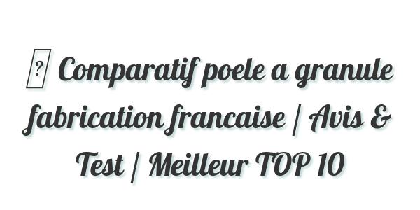 ▷ Comparatif poele a granule fabrication francaise / Avis & Test / Meilleur TOP 10
