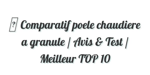 ▷ Comparatif poele chaudiere a granule / Avis & Test / Meilleur TOP 10