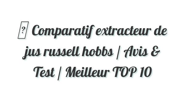 ▷ Comparatif extracteur de jus russell hobbs / Avis & Test / Meilleur TOP 10