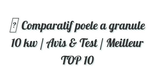 ▷ Comparatif poele a granule 10 kw / Avis & Test / Meilleur TOP 10
