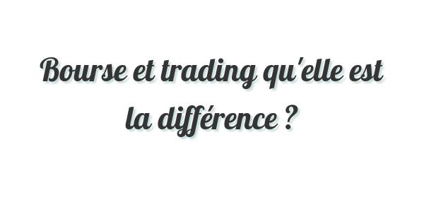 Bourse et trading qu’elle est la différence ?