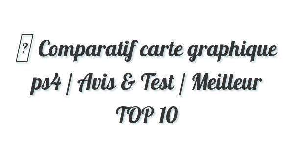▷ Comparatif carte graphique ps4 / Avis & Test / Meilleur TOP 10