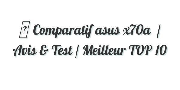 ▷ Comparatif asus x70a  / Avis & Test / Meilleur TOP 10
