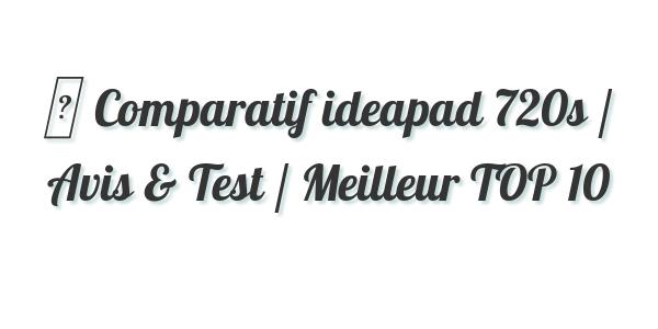 ▷ Comparatif ideapad 720s / Avis & Test / Meilleur TOP 10